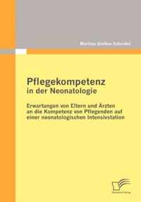 Pflegekompetenz in der Neonatologie: Erwartungen von Eltern und Ärzten an die Kompetenz von Pflegenden auf einer neonatologischen Intensivstation