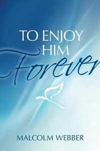 To Enjoy Him Forever