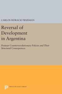 Reversal of Development in Argentina - Postwar Counterrevolutionary Policies and Their Structural Consequences