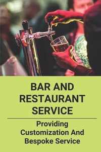 Bar And Restaurant Service: Providing Customization And Bespoke Service