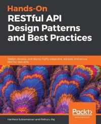 Hands-On RESTful API Design Patterns and Best Practices