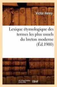 Lexique Etymologique Des Termes Les Plus Usuels Du Breton Moderne (Ed.1900)