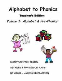 ALPHABET to PHONICS, Teacher's Edition, Volume 1: Volume 1