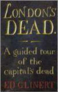 London's Dead: A Guided Tour Of The Capital's Dead