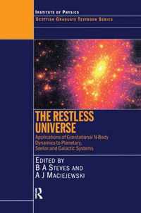 The Restless Universe Applications of Gravitational N-Body Dynamics to Planetary Stellar and Galactic Systems: Applications of Gravitational N-Body Dynamics to Planetary, Stellar and Galactic Systems