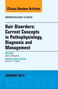 Hair Disorders: Current Concepts in Pathophysiology, Diagnosis and Management, An Issue of Dermatologic Clinics