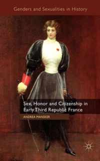 Sex, Honor and Citizenship in Early Third Republic France