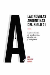 Las novelas argentinas del siglo 21; Nuevos modos de produccion, circulacion y recepcion