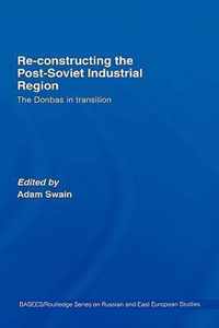 Re-Constructing the Post-Soviet Industrial Region