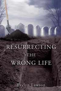 Resurrecting the Wrong Life