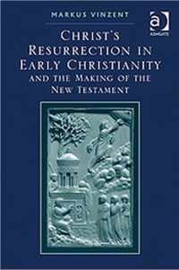 Christ's Resurrection in Early Christianity: and the Making of the New Testament