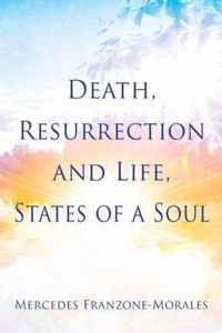 Death, Resurrection and Life, States of a Soul