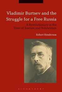 Vladimir Burtsev and the Struggle for a Free Russia