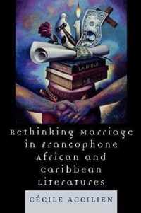 Rethinking Marriage in Francophone African and Caribbean Literatures