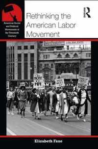 Rethinking the American Labor Movement