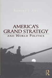 America's Grand Strategy and World Politics