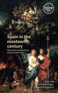 Spain in the nineteenth century New essays on experiences of culture and society Interventions Rethinking the Nineteenth Century