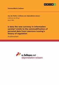 Is data the new currency in information society? Limits to the commodification of personal data from Lawrence Lessing's theory of regulation