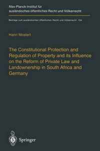 The Constitutional Protection and Regulation of Property and Its Influence on the Reform of Private Law and Landownership in South Africa and Germany