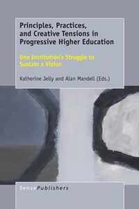 Principles, Practices, and Creative Tensions in Progressive Higher Education