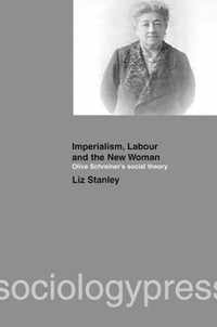 Imperialism, Labour and the New Woman: Olive Schreiner's Social Theory