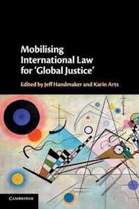 Mobilising International Law for 'Global Justice'