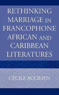 Rethinking Marriage in Francophone African and Caribbean Literatures