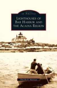 Lighthouses of Bar Harbor and the Acadia Region