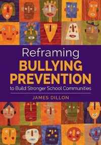 Reframing Bullying Prevention to Build Stronger School Communities