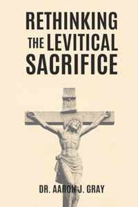 Rethinking The Levitical Sacrifices