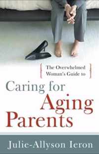 Overwhelmed Woman'S Guide To Caring For Aging Parents