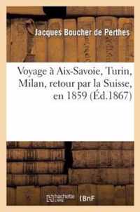 Voyage A Aix-Savoie, Turin, Milan, Retour Par La Suisse, En 1859