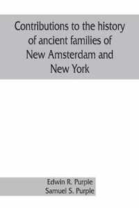 Contributions to the history of ancient families of New Amsterdam and New York