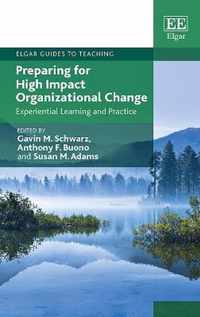 Preparing for High Impact Organizational Change  Experiential Learning and Practice