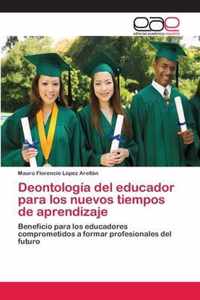 Deontologia del educador para los nuevos tiempos de aprendizaje