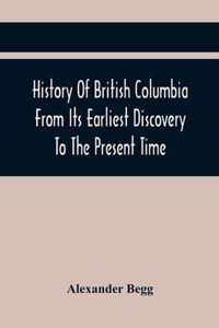 History Of British Columbia From Its Earliest Discovery To The Present Time