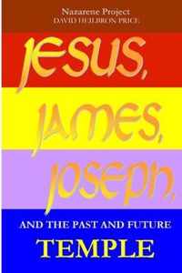 Jesus, James, Joseph and the Past and Future Temple