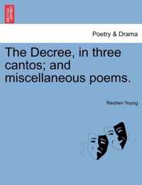 The Decree, in Three Cantos; And Miscellaneous Poems.