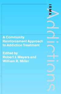 A Community Reinforcement Approach to Addiction Treatment