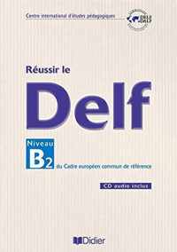 Reussir le delf niveau b2 du cadre europeen commun de reference cahier + cd