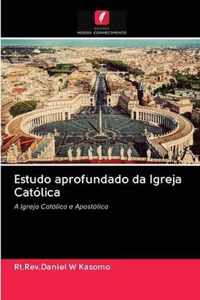 Estudo aprofundado da Igreja Catolica