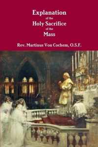 Explanation of the Holy Sacrifice of the Mass