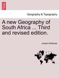 A New Geography of South Africa ... Third and Revised Edition.