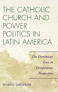 The Catholic Church and Power Politics in Latin America