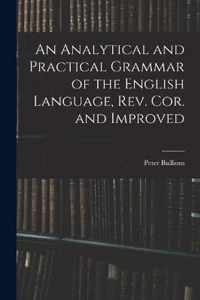 An Analytical and Practical Grammar of the English Language, Rev. Cor. and Improved