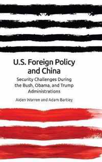 Us Foreign Policy and China in the 21st Century The Bush, Obama, Trump Administrations Security Challenges During the Bush, Obama, and Trump Administrations