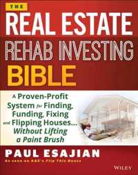 The Real Estate Rehab Investing Bible