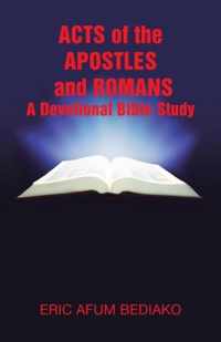 Acts of The Apostles and Romans-A Devotional Bible Study