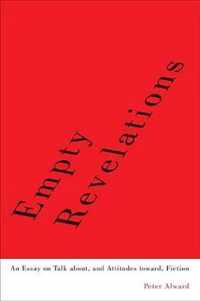 Empty Revelations: An Essay on Talk About, and Attitudes Toward, Fiction