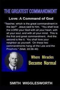 Smith Wigglesworth The Greatest Commandment